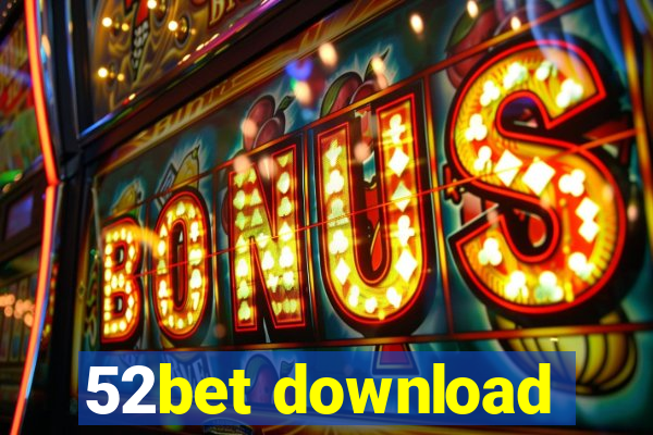 52bet download